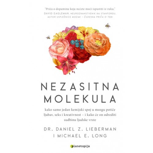 Nezasitna molekula - Kako samo jedan kemijski spoj u mozgu potiče ljubav, seks i kreativnost – i kako će on odrediti sudbinu ljudske vrste 