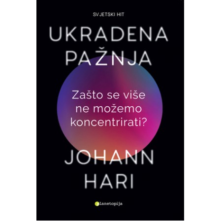 Ukradena pažnja - Zašto se više ne možemo koncentrirati?