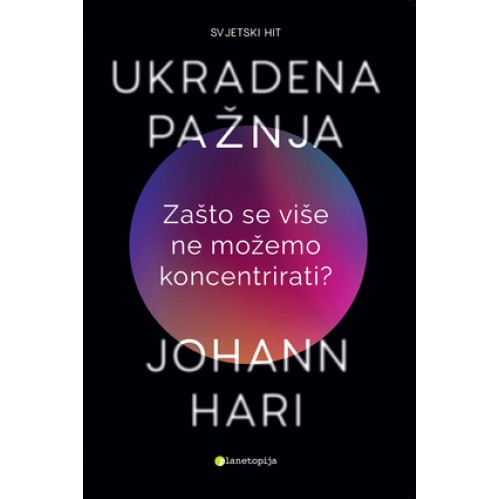 Ukradena pažnja - Zašto se više ne možemo koncentrirati?